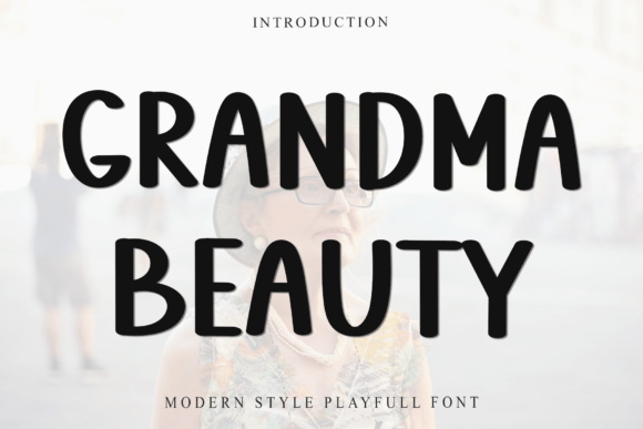 Grandma Beauty: A Font That Adds Warmth to Your Campaigns